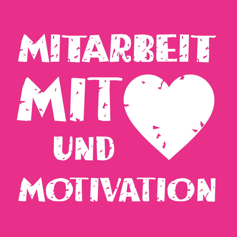 Mitarbeit mit Herz und Motivation!